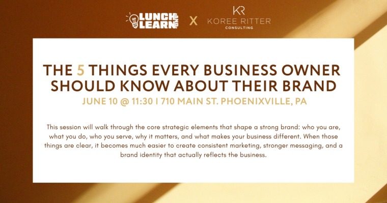 Lunch & Learn: The 5 Things Every Business Owner Should Know About Their Brand